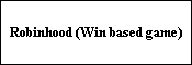 Robinhood (Win based game)